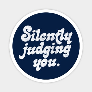 Silently Judging You // Retro Funny Typography Design Magnet